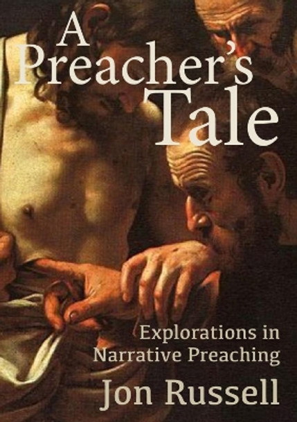 A Preacher's Tale: Explorations in Narrative Preaching by Jon Russell 9780334056539