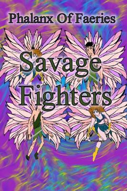 Savage Fighters: Phalanx of Faeries by Joseph Roche 9780359662821