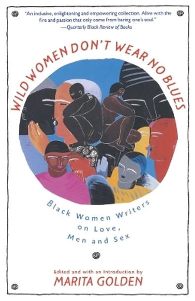 Wild Women Don't Wear No Blues: Black Women Writers on Love, Men and Sex by Marita Golden 9780385424011