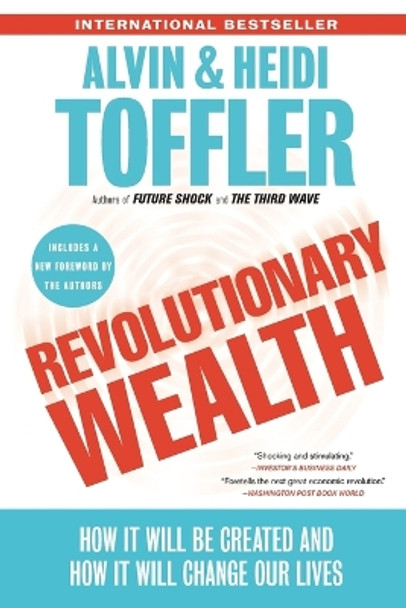 Revolutionary Wealth: How it Will be Created and How it Will Change Our Lives by Alvin Toffler 9780385522076