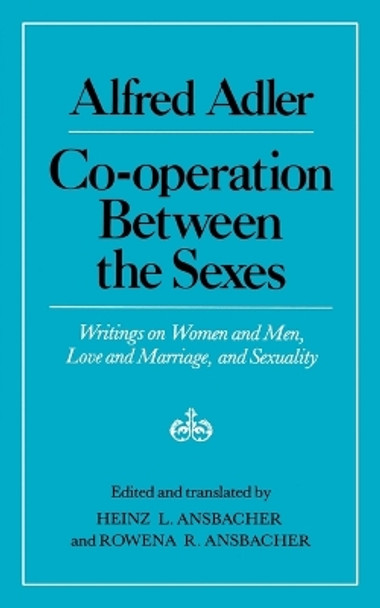 Cooperation Between the Sexes: Writings on Women and Men, Love and Marriage, and Sexuality by Alfred Adler 9780393300192