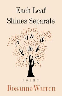 Each Leaf Shines Separate by Rosanna Warren 9780393302059