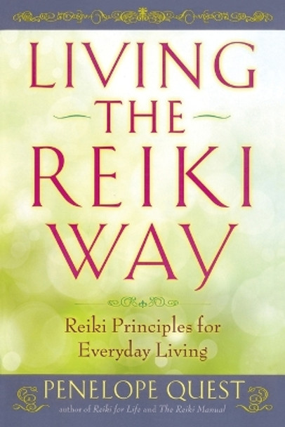 Living the Reiki Way: Reiki Principles for Everyday Living by Penelope Quest 9780399162213