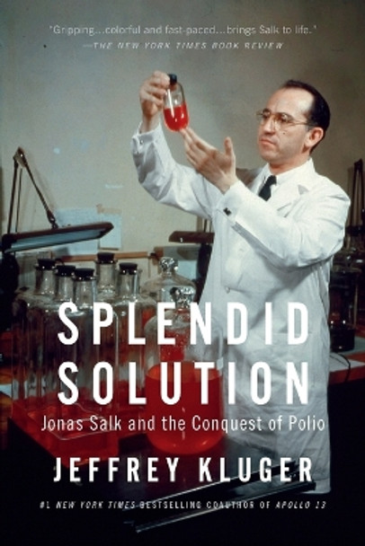 Splendid Solution: Jonas Salk and the Conquest of Polio by Jeffrey Kluger 9780425205709