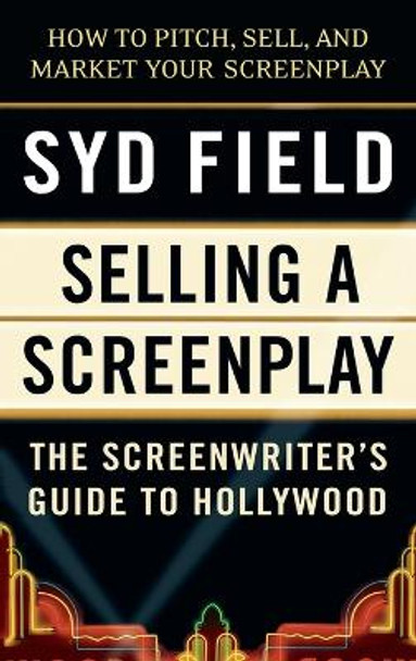 Selling A Screenplay/Gde To Ho by Syd Field 9780440502449