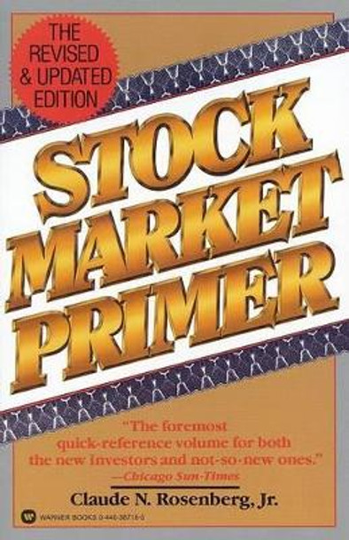 Stock Market Primer by Claude N Rosenberg 9780446387187