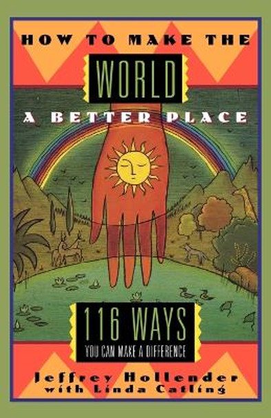 How to Make the World a Better Place: 116 Ways You Can Make a Difference by Linda Catling 9780393312911