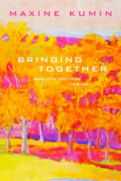 Bringing Together: Uncollected Early Poems 1958-1989 by Maxine Kumin 9780393326376