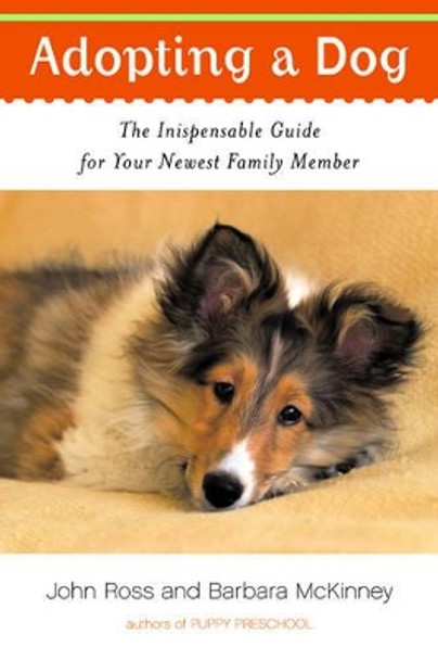 Adopting a Dog: The Indispensable Guide for Your Newest Family Member by Barbara McKinney 9780393326505