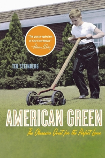 American Green: The Obsessive Quest for the Perfect Lawn by Ted Steinberg 9780393329308