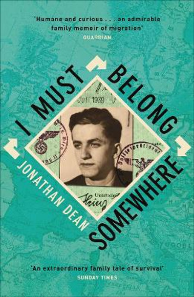 I Must Belong Somewhere: An extraordinary family tale of survival Jonathan Dean 9781474604482