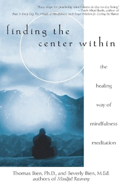 Finding the Center within: The Healing Way of Mindfulness Meditation by Thomas Bien 9780471263944