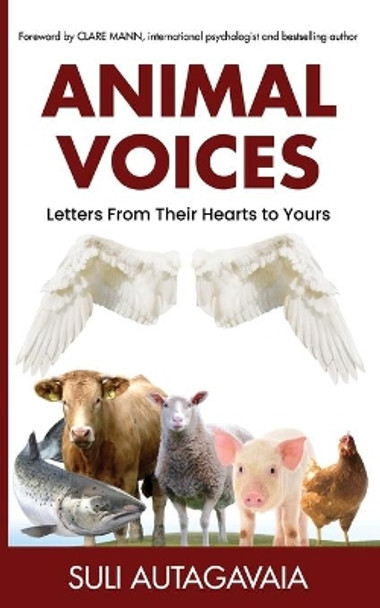Animal Voices: Letters From Their Hearts to Yours by Suli Autagavaia 9780473495121