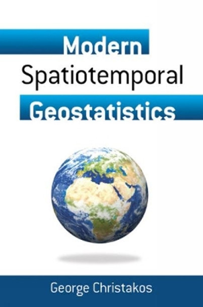 Modern Spatiotemporal Geostatistics by George Christakos 9780486488189