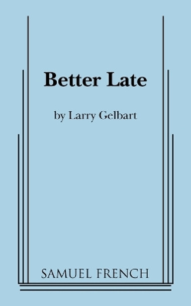 Better Late by Larry Gelbart 9780573699511