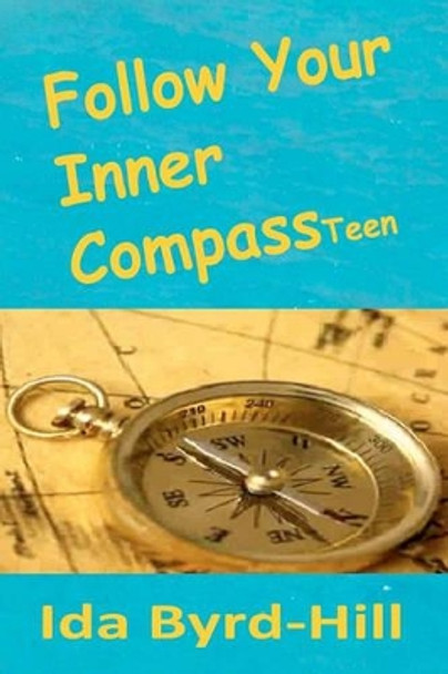 Follow Your Inner Compass Teen by Ida Byrd-Hill 9780578033600