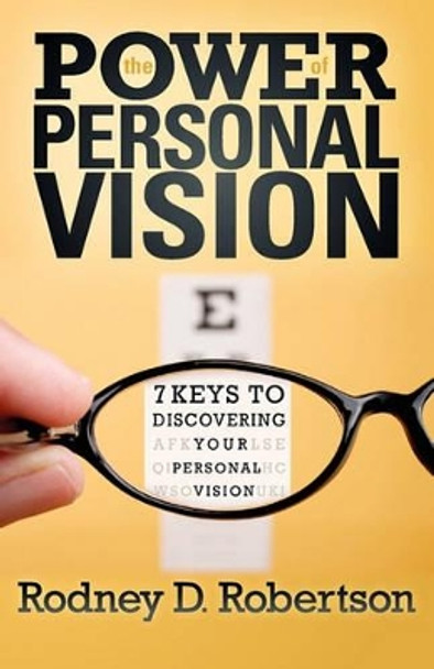 The Power of Personal Vision by Rodney D Robertson 9780578070438