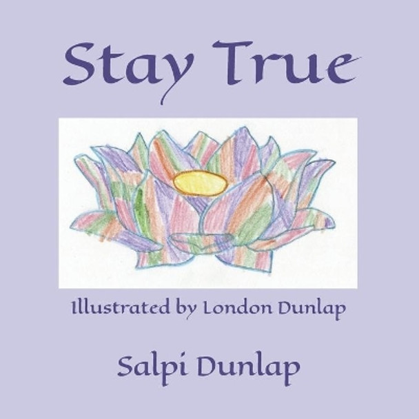 Stay True by London Dunlap 9780578407302