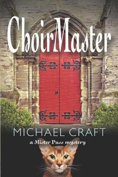 ChoirMaster: A Mister Puss Mystery by Michael Craft 9780578523750