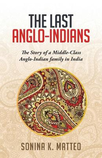 The Last Anglo-Indians by Sonina Matteo 9780578158846