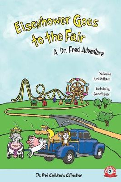 Eisenhower Goes to the Fair: A Dr. Fred Adventure by Gabriel Maese 9780578417752