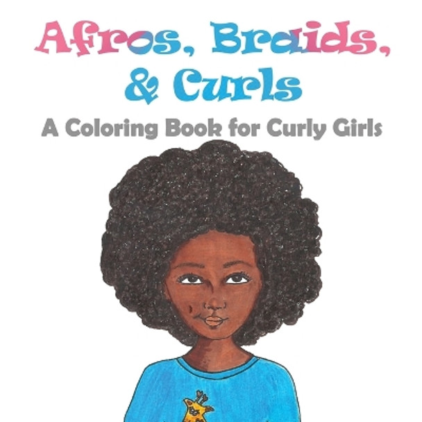 Afros, Braids, & Curls: A Coloring Book for Curly Girls by Daniela J Lopez 9780578595085