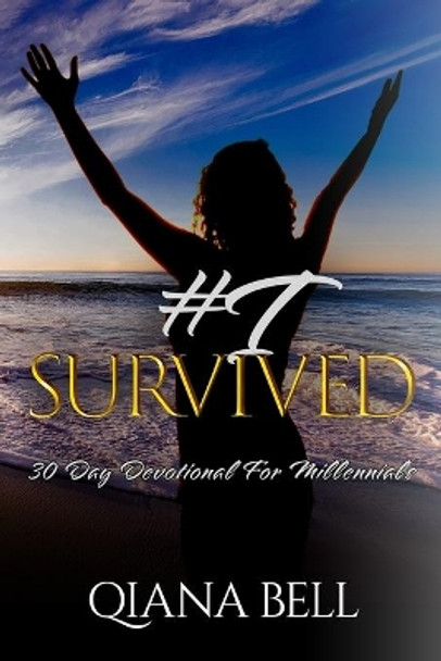I Survived: 30 Day Devotional for Millennials by Qiana Bell 9780578552859