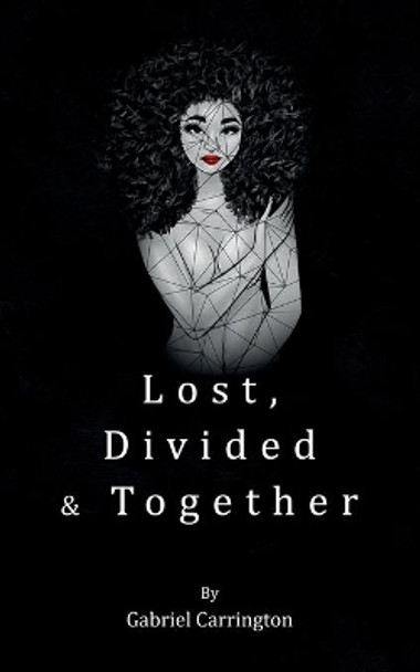 Lost, Divided & Together by Gabriel Carrington 9780578647067