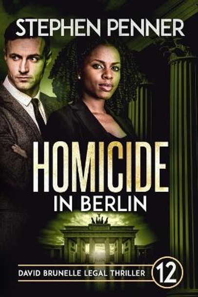 Homicide in Berlin: David Brunelle Legal Thriller #12 by Stephen Penner 9780578697321