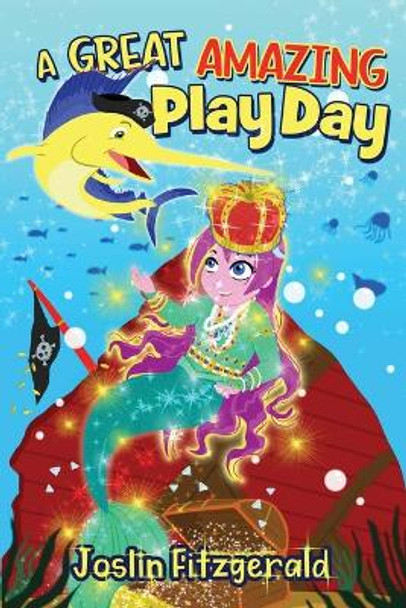 A Great Amazing Play Day by Joslin Fitzgerald 9780578702872