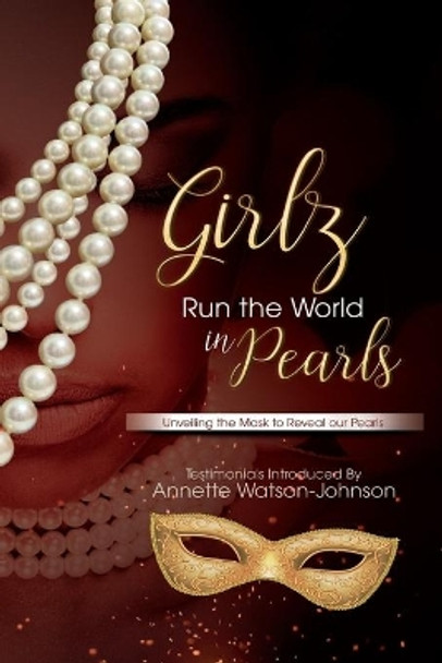 Girlz Run the World in Pearls: Unveiling The Mask To Reveal Our Pearls by Valencia Powell 9780578764658