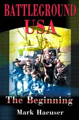 Battleground USA: The Beginning by Mark Haeuser 9780595001491