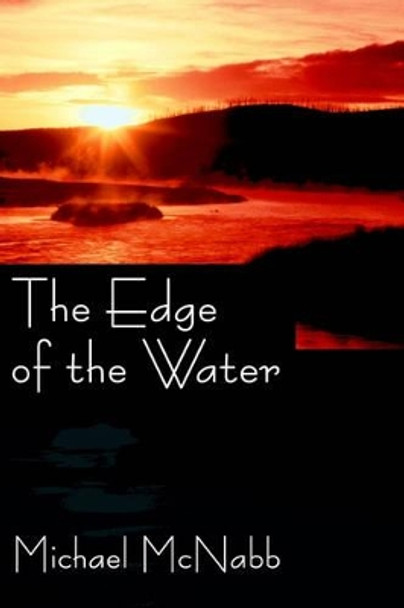 The Edge of the Water by Michael McNabb 9780595098453