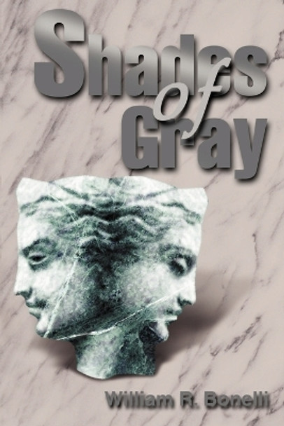 Shades of Gray by William R Bonelli 9780595130801