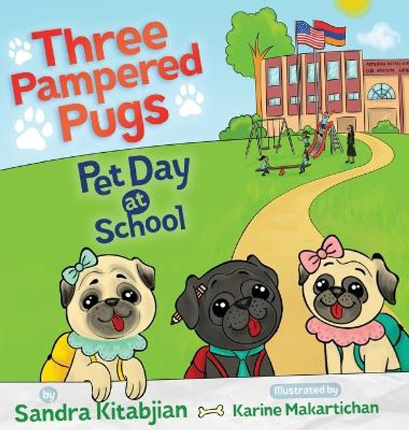 Three Pampered Pugs: Pet Day at School by Sandra Kitabjian 9780578736266