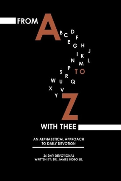 From A to Z with Thee by Dr James Bobo, Jr 9780578748771