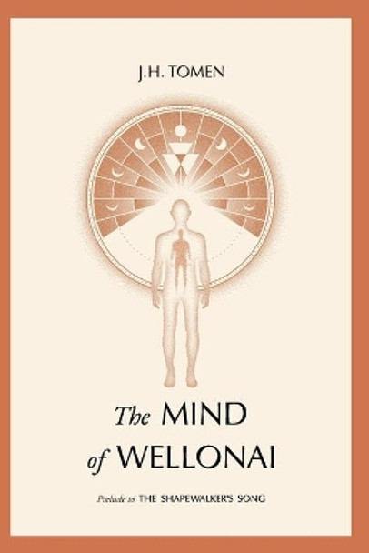 The Mind of Wellonai: Prelude to The Shapewalker's Song by Jh Tomen 9780578984766