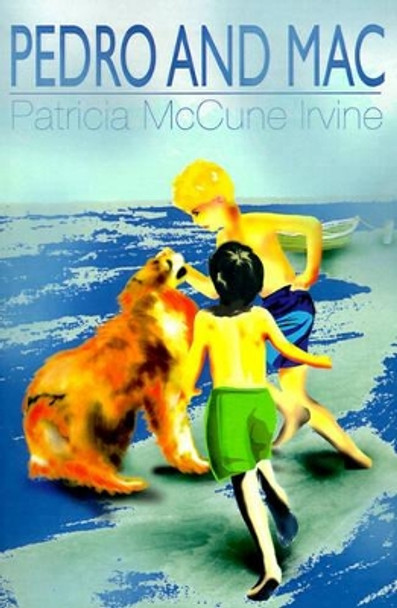 Pedro and Mac by Patricia McCune Irvine 9780595145072