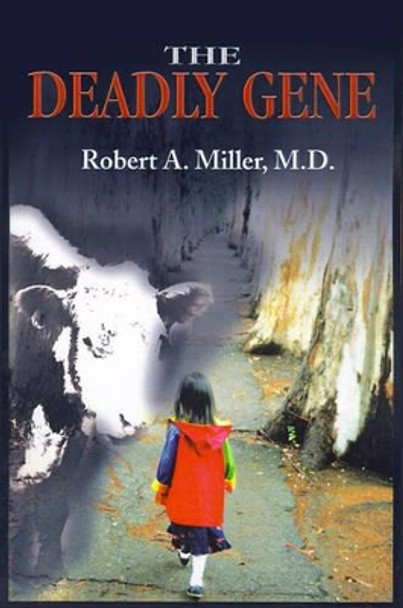 The Deadly Gene by Robert a Miller 9780595174331