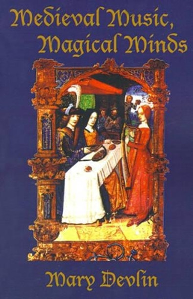 Medieval Music, Magical Minds by Mary Devlin 9780595183715