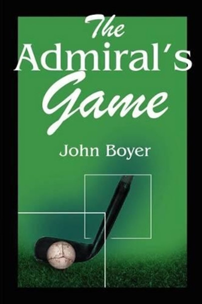 The Admiral's Game by John Boyer 9780595211340