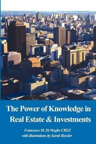 The Power of Knowledge in Real Estate by Francesco M Di Meglio 9780595212125