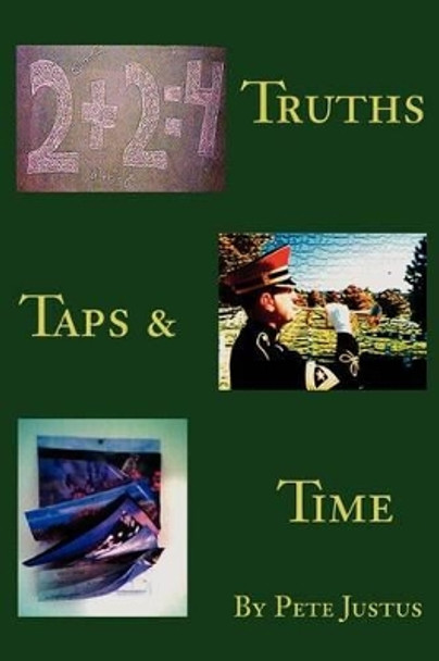 Truths, Taps, and Time by Pete Justus 9780595216130