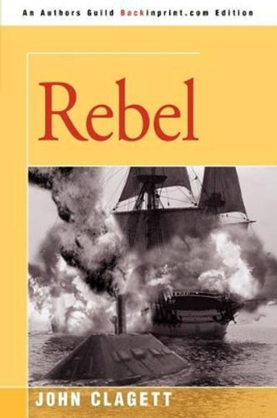 Rebel by John Clagett 9780595217380