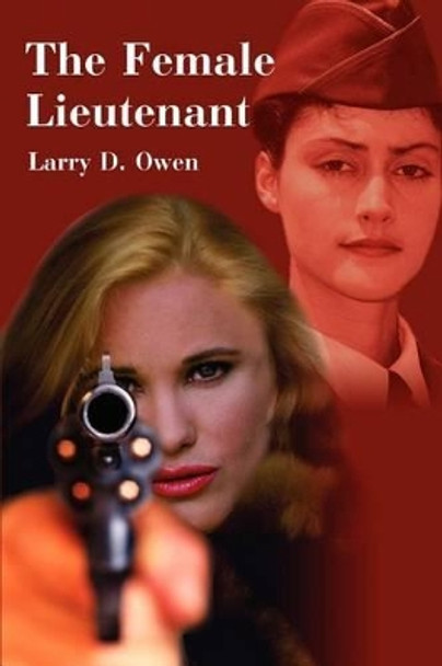 The Female Lieutenant by Larry Owen 9780595220267