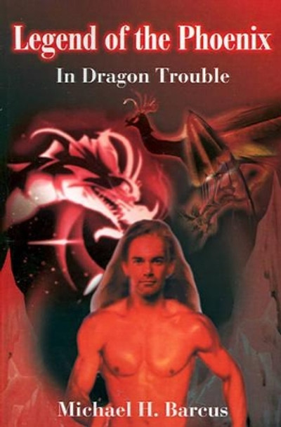 In Dragon Trouble by Michael H Barcus 9780595189199