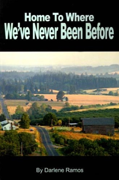Home to Where We've Never Been Before by Darlene Ramos 9780595193615
