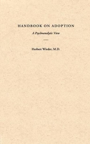 Handbook on Adoption: A Psychoanalytic View by Herbert Wieder 9780595200627