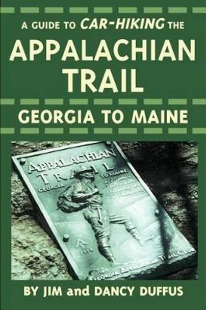 A Guide to Car-Hiking The Appalachian Trail by James C Duffus 9780595243488