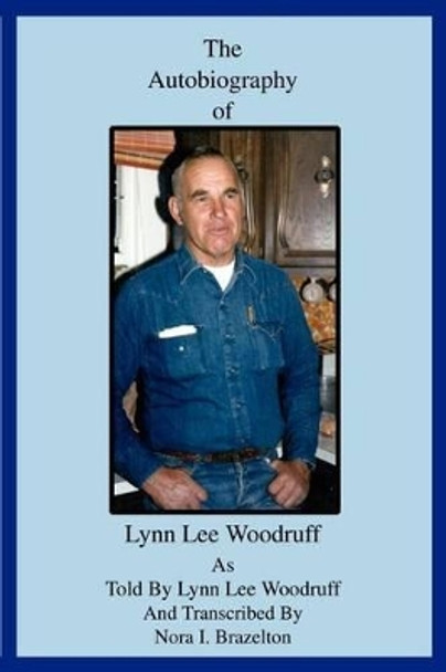 The Autobiography of Lynn Lee Woodruff by Nora Brazelton 9780595244539